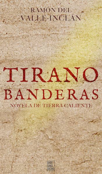 Portada del libro Tirano Banderas (Novela de tierra caliente), de Ramón del Valle-Inclán.