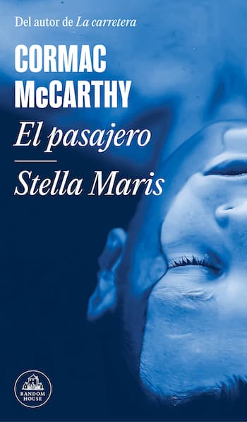 Portada del libro El Pasajero / Stella Maris, de Cormac McCarthy. Editado por Random House en 2022.